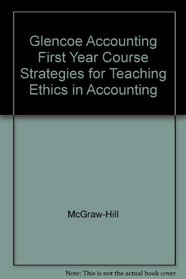 Strategies For Teaching Ethics In Accounting First-Year Course (Glencoe Accounting Real-World Applications & Connections)