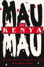 Mau Mau and Kenya: An Analysis of a Peasant Revolt (Blacks in the Diaspora)