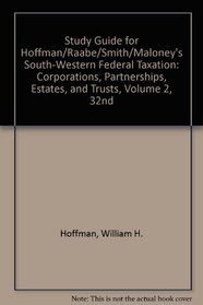 Study Guide for Hoffman/Raabe/Smith/Maloney's South-Western Federal Taxation: Corporations, Partnerships, Estates, and Trusts, Volume 2, 32nd