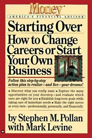Starting Over : How to Change Your Career or Start Your Own Business (Money: America's Financial Advisor)
