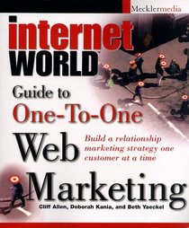 Internet World Guide to One-To-One Web Marketing (Internet World Series)