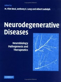 Neurodegenerative Diseases : Neurobiology, Pathogenesis and Therapeutics