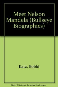 MEET NELSON MANDELLA (Bullseye Biographies)
