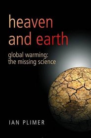Heaven And Earth: Global Warming - The Missing Science