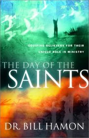 The Day of the Saints: Equipping Believers for Their Revolutionary Role in Ministry