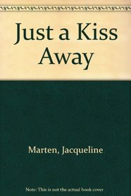 Just a Kiss Away