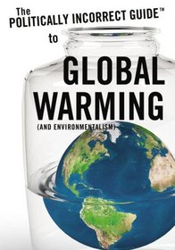 The Politically Incorrect GuideTM to Global Warming (and Environmentalism)