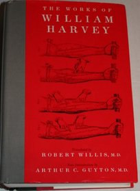 The Works of William Harvey (Classics in Biology and Medicine)