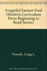 Forgetful Farmer Fred (Modern Curriculum Press Beginning to Read Series)