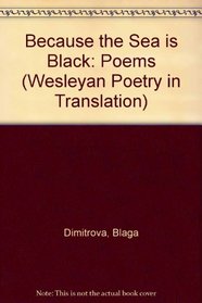 Because the Sea Is Black: Poems (Wesleyan Poetry in Translation)