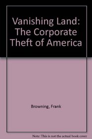 Vanishing Land: The Corporate Theft of America