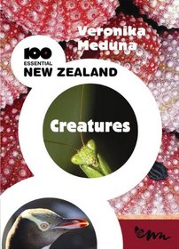 100 Essential New Zealand Creatures (100 Essential Series)