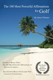 Affirmation | The 100 Most Powerful Affirmations for Golf | 2 Amazing Affirmative Bonus Books Included for Exercise & Anxiety