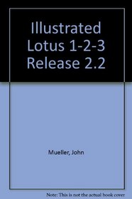 Illustrated Lotus 1-2-3 Release 2 . 2