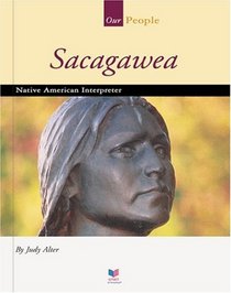 Sacagawea: Native American Interpreter (Spirit of America Our People)