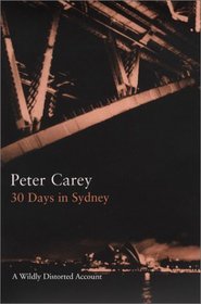 30 Days in Sydney: A Wildly Distorted Account (The Writer and the City)