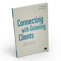 Connecting with Grieving Clients: Supportive Communications for 14 Common Situations