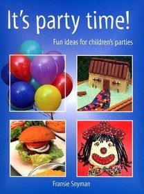 It's Party Time!: Fun Ideas for Children's Parties