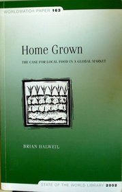 Home Grown: The Case for Local Food in a Global Market (Worldwatch Paper #163)