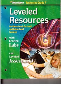 Leveled Resources for Above-level, On-level, and Below-level Learners with Leveled Labs and Leveled Assessment (Glencoe Science Tennessee Grade 7)