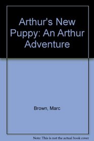 Arthur's New Puppy: An Arthur Adventure
