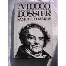 The Vidocq Dossier: The Story of the World's First Detective