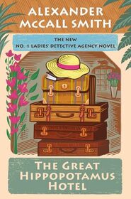 The Great Hippopotamus Hotel (No. 1 Ladies' Detective Agency, Bk 25)