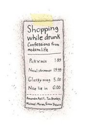 Shopping While Drunk: Confessions from Modern Life