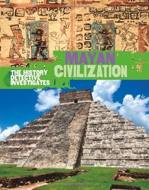 Mayan Civilization (History Detective Investigates)
