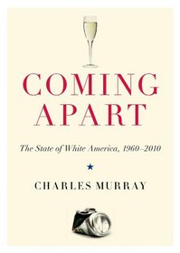 Coming Apart: The State of White America, 1960-2010