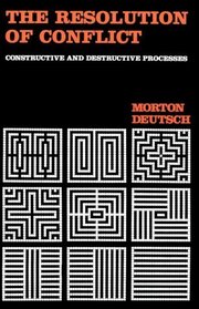 The Resolution of Conflict : Constructive and Destructive Processes (Carl Hovland Memorial Lectures Series)