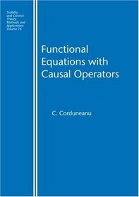 Functional Equations with Causal Operators (Stability and Control: Theory, Methods and Applications)