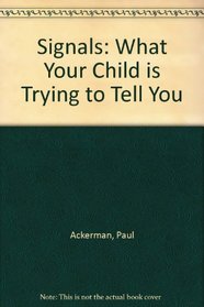 Signals: What Your Child Is Really Telling You