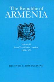 The Republic of Armenia, Vol. II: From Versailles to London, 1919-1920