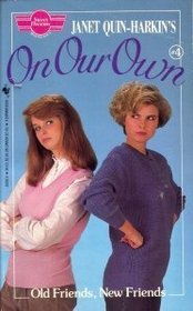 On Our Own: Old Friends, New Friends (Sweet Dreams #4) (Sweet Dreams)
