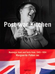 Post-War Kitchen: Nostalgic Food and Facts from 1945-1954 (Hamlyn Food & Drink S.)