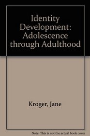 Identity Development : Adolescence through Adulthood