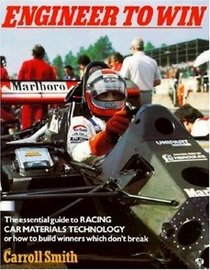 Engineer to Win: The Essential Guide to Racing Car Materials Technology or How to Build Winners Which Don't Break (3747ap)