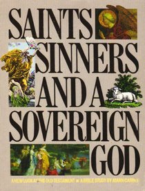 Saints, Sinners and a Sovereign God: A New Look at the Old Testament