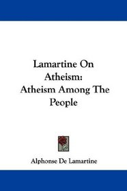 Lamartine On Atheism: Atheism Among The People