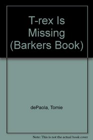T-rex Is Missing (Barkers Book)