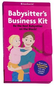 Babysitter's Business Kit: Be the Best Babysitter on the Block! (American Girl Library)