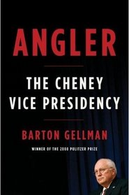 Angler: The Cheney Vice Presidency