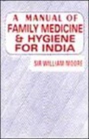 A Manual of Family Medicine and Hygiene for India (Indian Medical Science)