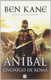 Anibal. Enemigo de Roma (Spanish Edition)