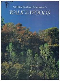 Walk in the Woods : (NebraskaLand Magazine : Volume 71, Number 1)