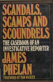 Scandals, scamps, and scoundrels: The casebook of an investigative reporter