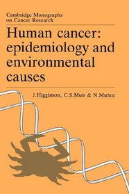 Human Cancer: Epidemiology and Environmental Causes (Cambridge Monographs on Cancer Research)