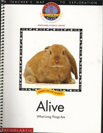 Alive: What Living Things Are, TEACHER'S EDITION (Scholastic Science Place, Hands-on Life Science, Developed in Cooperation with Maryland Science Center)