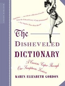 The Disheveled Dictionary : A Curious Caper Through Our Sumptuous Lexicon